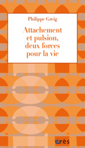 Picture of Attachement et pulsion, deux forces pour la vie