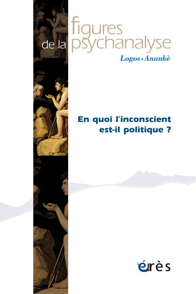 Picture of Figures de la psychanalyse 45 - En quoi l'inconscient est-il politique ?
