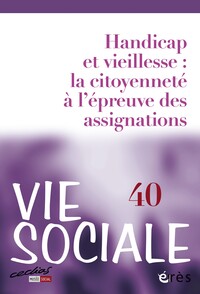 Image de Vie sociale 40 - Handicap et vieillesse : la citoyenneté à l'épreuve des assignations