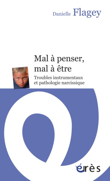Image de Mal à penser, mal à être - Troubles instrumentaux et pathologie narcissique