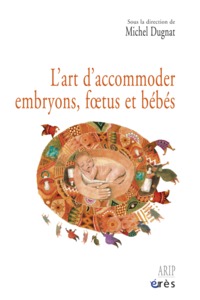 Image de L'art d'accommoder embryons, foetus et bébés