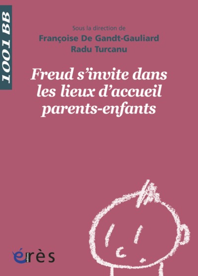 Image de 1001 BB 133 - Freud s'invite dans les lieux d'accueil parents-enfants