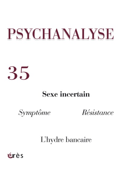 Image de PSYCHANALYSE 35 - SEXE INCERTAIN, SYMPTOME, RESISTANCE, L'HYDRE BANCAIRE