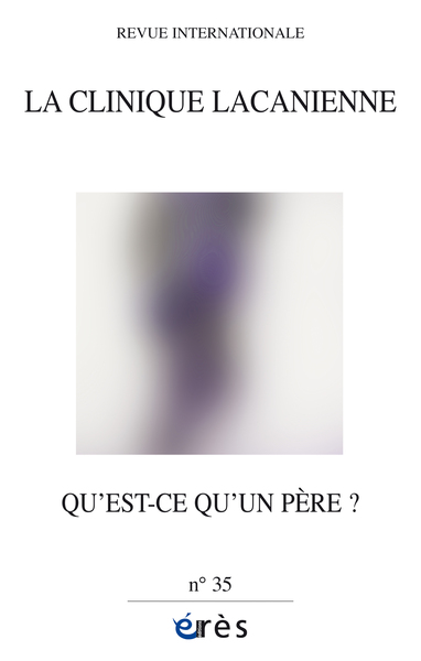 Picture of Clinique lacanienne 35 - Qu'est-ce qu'un père ?