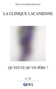 Picture of Clinique lacanienne 35 - Qu'est-ce qu'un père ?