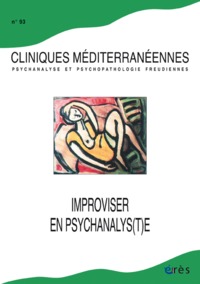 Image de Cliniques méditerranéennes 93 - Improviser en psychanalys(t)e