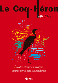 Image de Le coq-héron 249 - Ecouter et voir en analyse, donner corps aux traumatismes