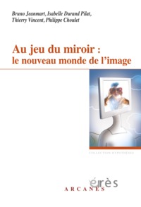 Image de Au jeu du miroir : le nouveau monde de l'image