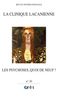 Image de Clinique Lacanienne 30 - Les psychoses, quoi de neuf ?