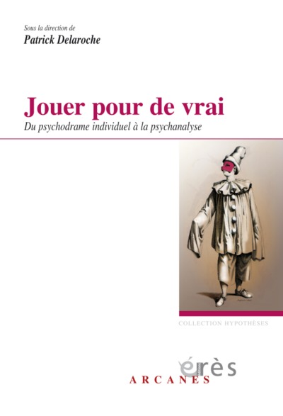 Image de Jouer pour de vrai - du psychodrame individuel à la psychanalyse