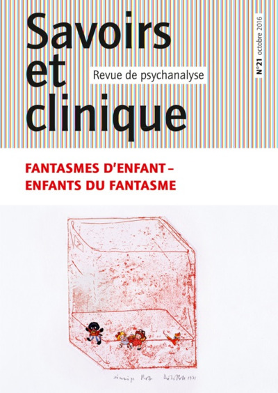 Image de Savoirs et clinique 21 - Fantasmes d'enfant, enfants du fantasme