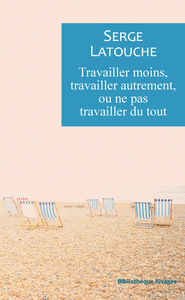 Image de Travailler moins, travailler autrement ou ne pas travailler de tout