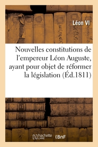 Picture of Nouvelles constitutions de l'empereur Léon Auguste, ayant pour objet de réformer la législation