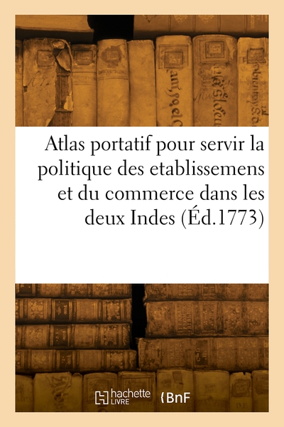 Image de Atlas portatif pour servir l'intelligence de l'Histoire philosophique et politique des etablissemens