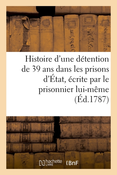 Picture of Histoire d'une détention de 39 ans dans les prisons d'État, écrite par le prisonnier lui-même