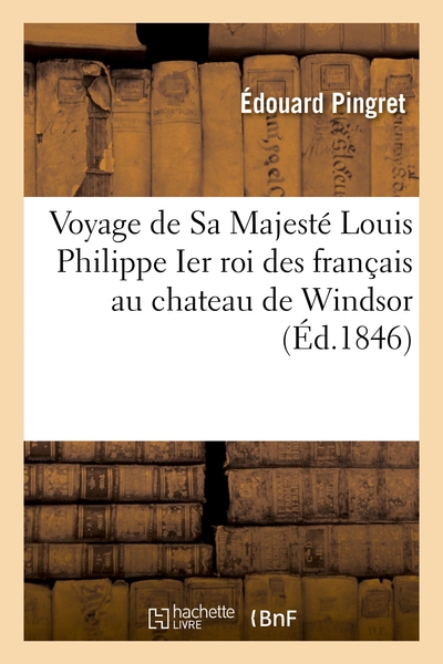 Image de Voyage de Sa Majesté Louis Philippe Ier roi des français au chateau de Windsor