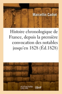 Image de Histoire chronologique de France, depuis la première convocation des notables jusqu'en 1828