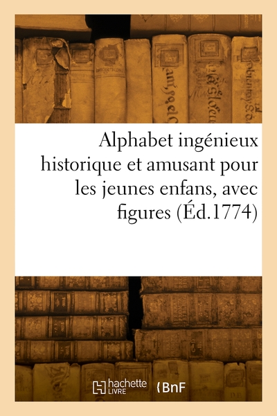 Picture of Alphabet ingénieux historique et amusant pour les jeunes enfans, avec figures