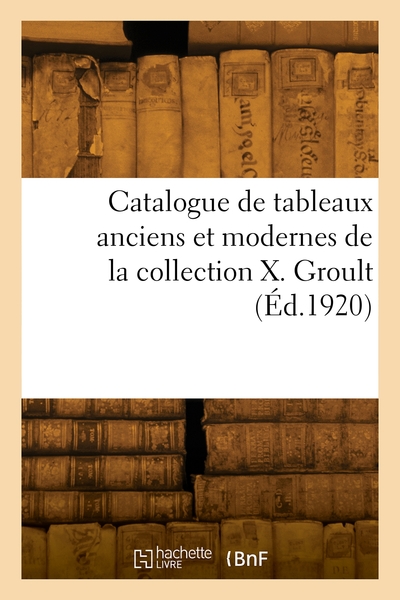 Image de Catalogue de tableaux anciens et modernes de la collection X. Groult