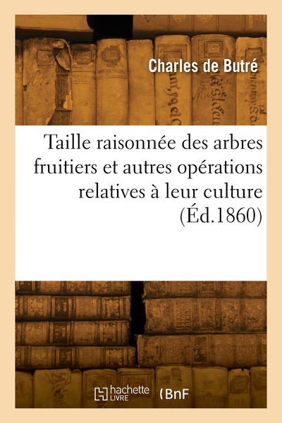 Image de Taille raisonnée des arbres fruitiers et autres opérations relatives à leur culture. 19e édition
