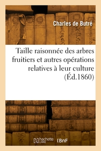 Image de Taille raisonnée des arbres fruitiers et autres opérations relatives à leur culture. 19e édition