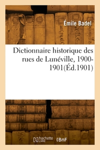 Image de Dictionnaire historique des rues de Lunéville, 1900-1901