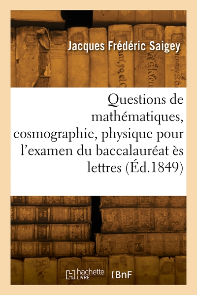 Picture of Questions de mathématiques, cosmographie, physique, chimie pour l'examen du baccalauréat ès lettres