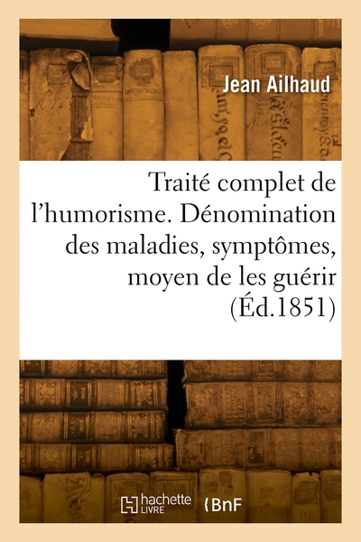 Picture of Traité complet de l'humorism. Dénomination des maladies, symptômes et moyen de les guérir