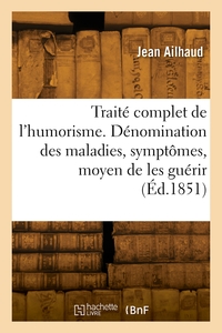 Picture of Traité complet de l'humorism. Dénomination des maladies, symptômes et moyen de les guérir