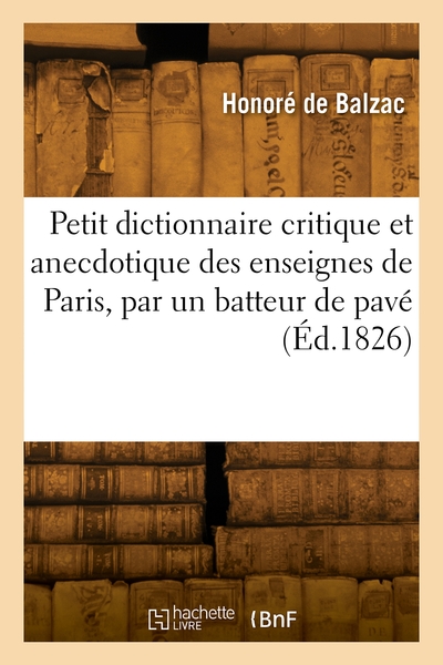 Picture of Petit dictionnaire critique et anecdotique des enseignes de Paris, par un batteur de pavé