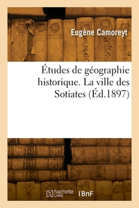 Image de Études de géographie historique. La ville des Sotiates