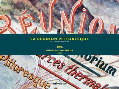 Image de La Reunion Pittoresque - Guide Du Voyageur 1900