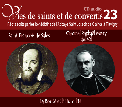 Picture of 3 vies de saints ou de convertis T23 -- saint François de Sales et cardinal Raphaël Merry Del Val - la bonté et l’humilité - CD323