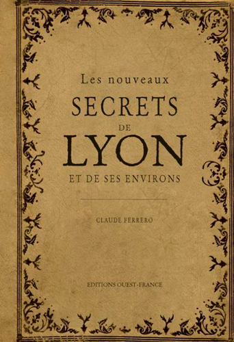 Image de Les nouveaux secrets de Lyon et de  ses environs