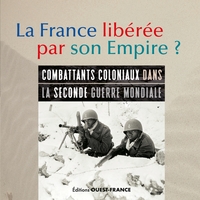 Picture of La France libérée par son Empire. Parcours d'engagés coloniaux