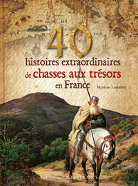 Picture of 40 histoires extraordinaires de chasses aux trésors en France