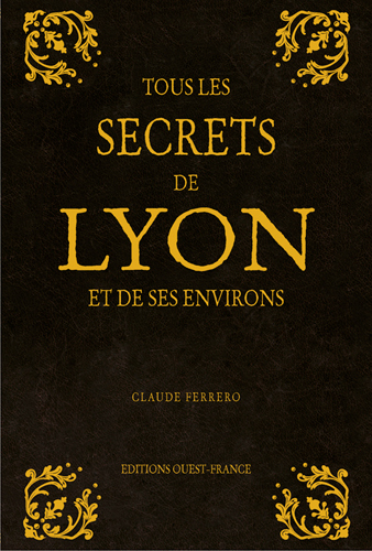 Image de Tous les secrets de Lyon et de ses environs