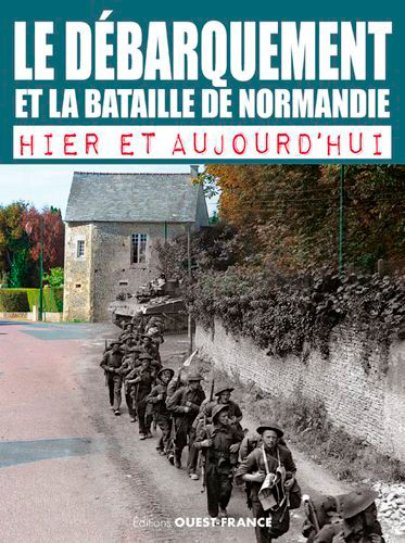 Picture of Le Débarquement et la Bataille de Normandie, hier et aujourd'hui