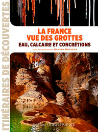 Image de La France vue des grottes : eau, calcaire et concrétions