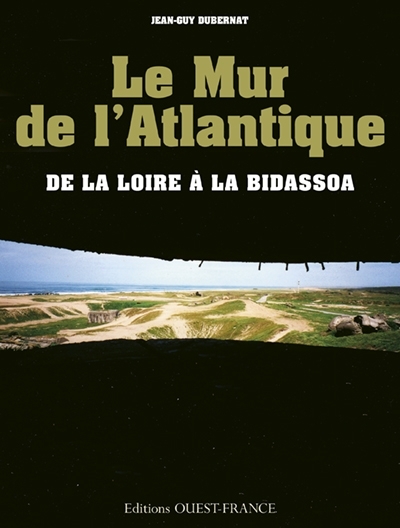 Picture of Le Mur de l' Atlantique de la Loire à la Bidassoa
