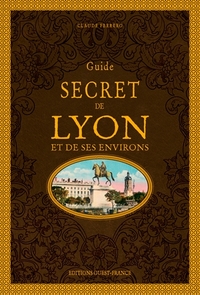 Image de Guide secret de Lyon et de ses environs