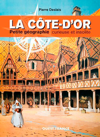 Picture of La Côte-d'Or, petite géographie curieuse et insolite