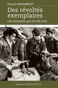 Picture of Les révoltés exemplaires. Ces hommes libres qui ont dit non