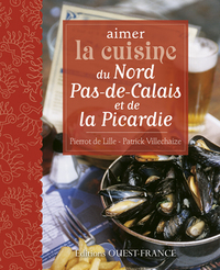 Image de Aimer la cuisine du Nord Pas-de-Calais et de la Picardie