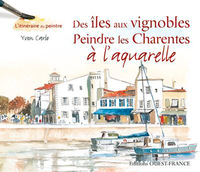 Picture of Des îles aux vignobles, peindre les Charentes à l'aquarelle