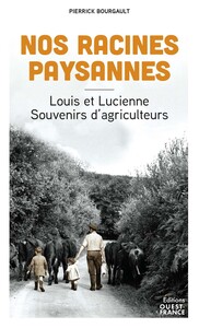Picture of Nos racines paysannes. Louis et Lucienne, souvenirs d'agriculteurs