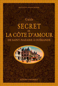 Image de Guide secret de la Côte d'Amour - De Saint-Nazaire à Guérande