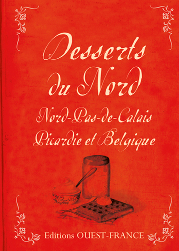 Image de Desserts du Nord : Nord-Pas-de-Calais, Picardie et Belgique