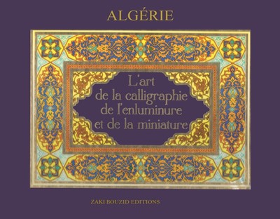 Image de Algérie : l'art de la calligraphie de l'enluminure et de la miniature
