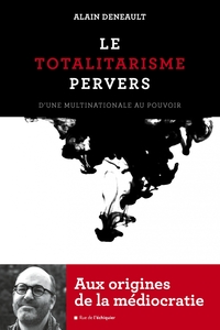 Image de Le totalitarisme pervers – D'une multinationale au pouvoir